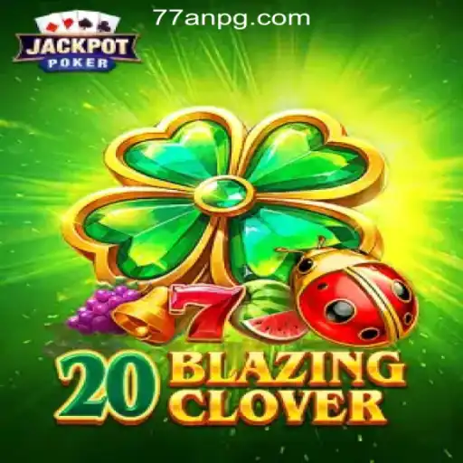 20BlazingClover: Ignite Your Lucky Streak with 77AN.COM Oficial Slots Brasil #1